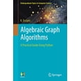 thumbnail image 1 of Undergraduate Topics in Computer Science Algebraic Graph Algorithms: A Practical Guide Using Python, (Paperback), 1 of 1