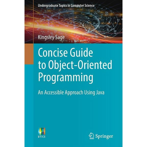 Undergraduate Topics in Computer Science Concise Guide to Object-Oriented Programming: An Accessible Approach Using Java, (Paperback)