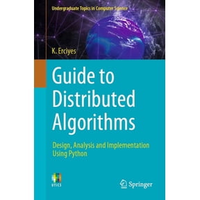 Undergraduate Topics in Computer Science Guide to Distributed Algorithms: Design, Analysis and Implementation Using Python, (Paperback)