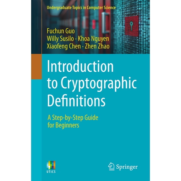 Undergraduate Topics in Computer Science Introduction to Cryptographic Definitions: A Step-By-Step Guide for Beginners, (Paperback)