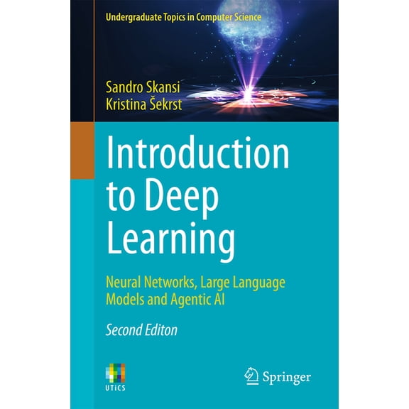 Undergraduate Topics in Computer Science Introduction to Deep Learning: Neural Networks, Large Language Models and Agentic AI, (Paperback)