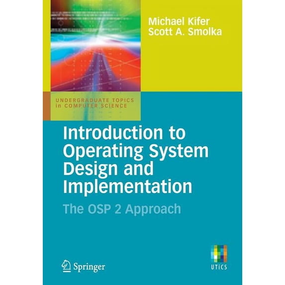 Undergraduate Topics in Computer Science Introduction to Operating System Design and Implementation: The OSP 2 Approach, (Paperback)