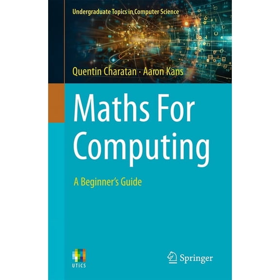Undergraduate Topics in Computer Science Maths for Computing: A Beginner's Guide, (Paperback)