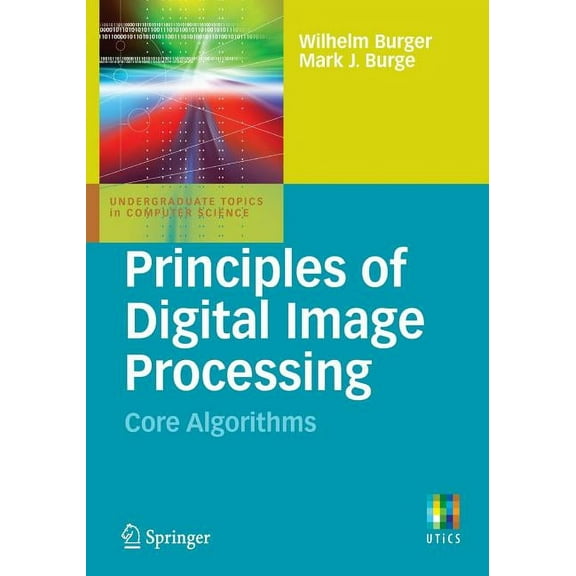 Undergraduate Topics in Computer Science Principles of Digital Image Processing: Core Algorithms, (Paperback)