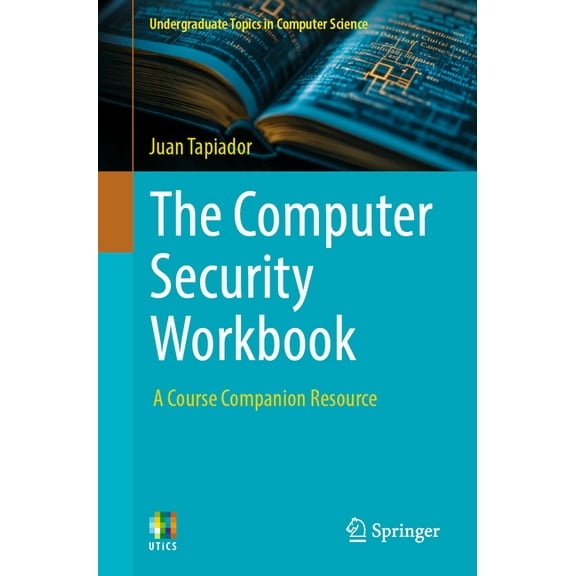Undergraduate Topics in Computer Science The Computer Security Workbook: A Course Companion Resource, (Paperback)