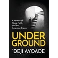 thumbnail image 1 of Underground: A Memoir of Hope, Faith, and the American Dream - Color Interior (Hardcover Dust Jacket), (Hardcover), 1 of 1