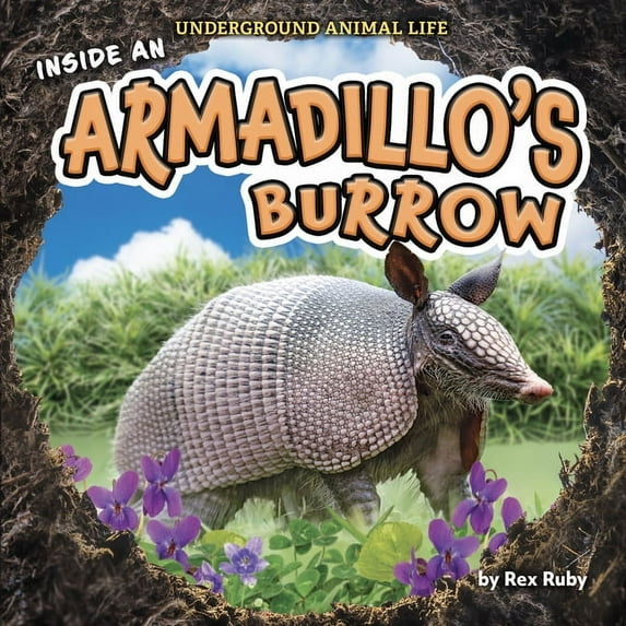 Underground Animal Life Inside an Armadillo's Burrow, (Hardcover)
