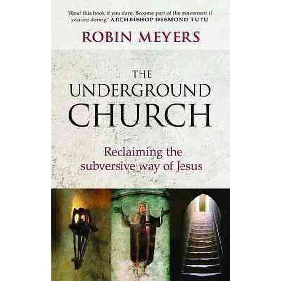 Underground Church : Reclaiming the Subversive Way of Jesus