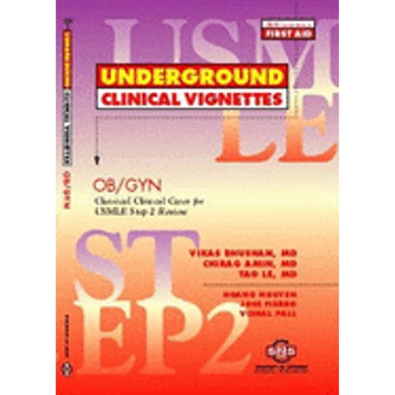 Pre-Owned Underground Clinical Vignettes: Ob/Gyn, Classic Clinical Cases for USMLE Step 2 and Clerkship Review Paperback Vikas Bhushan, Vikas Bhushan, Tao Le, Chirag Amin
