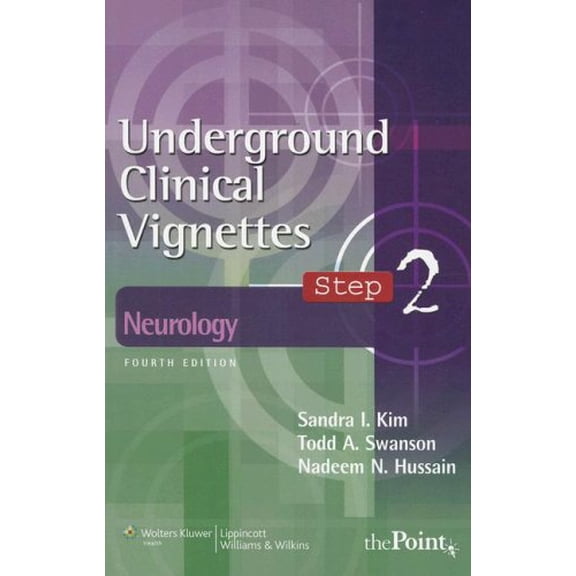 Pre-Owned Underground Clinical Vignettes: Neurology Kim, Sandra I.; Swanson, Todd A. and Hussain, Nadeem N.