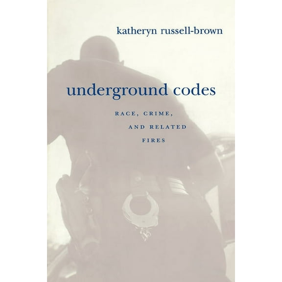 Underground Codes: Race, Crime and Related Fires, (Hardcover)