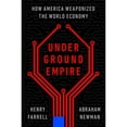 thumbnail image 1 of Pre-Owned Underground Empire: How America Weaponized the World Economy, 9781250840554, 1250840554, Hardcover,, 1 of 1