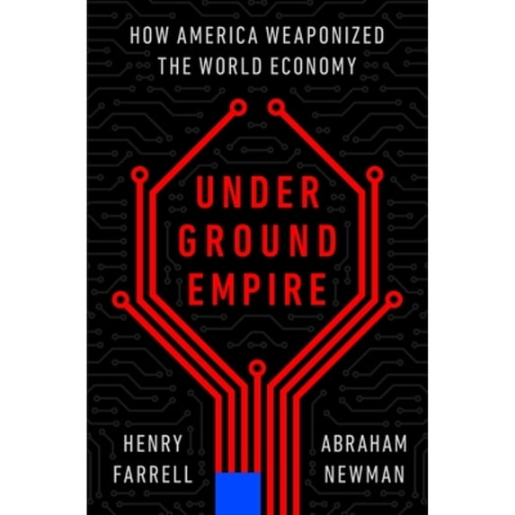 Pre-Owned Underground Empire: How America Weaponized the World Economy, 9781250840554, 1250840554, Hardcover,
