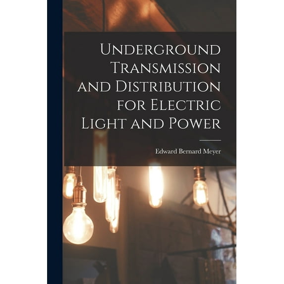 Underground Transmission and Distribution for Electric Light and Power, (Paperback)