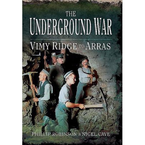 Pre-Owned The Underground War: Vimy Ridge to Arras: 1 Paperback