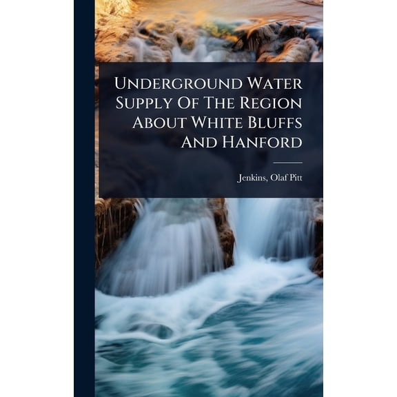 Underground Water Supply Of The Region About White Bluffs And Hanford, (Hardcover)