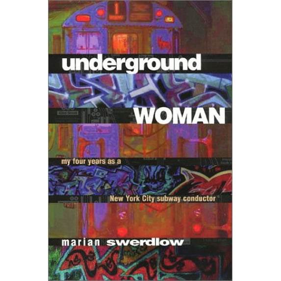 Pre-Owned Underground Woman: My Four Years as a New York City Subway Conductor (Paperback) 1566396107 9781566396103