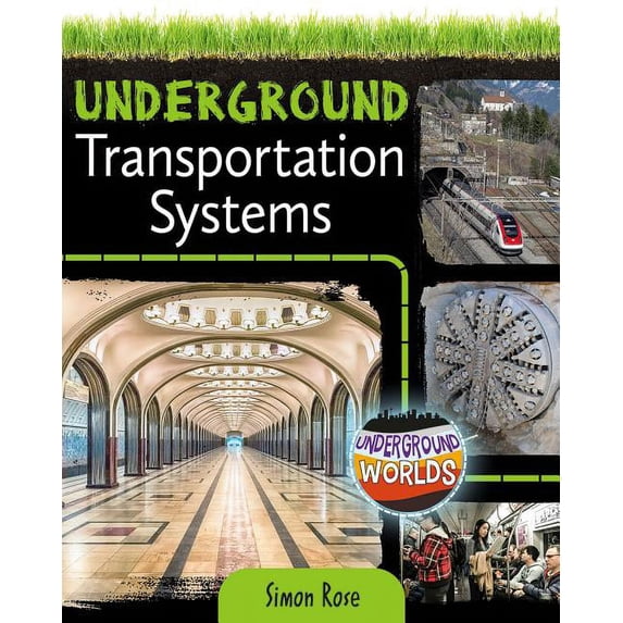 Underground Worlds: Underground Transportation Systems (Paperback)