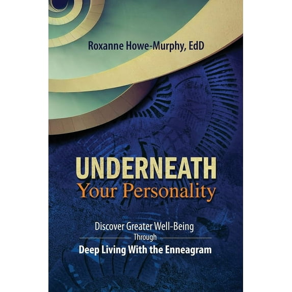 Underneath Your Personality: Discover Greater Well-Being Through Deep Living With the Enneagram, (Paperback)