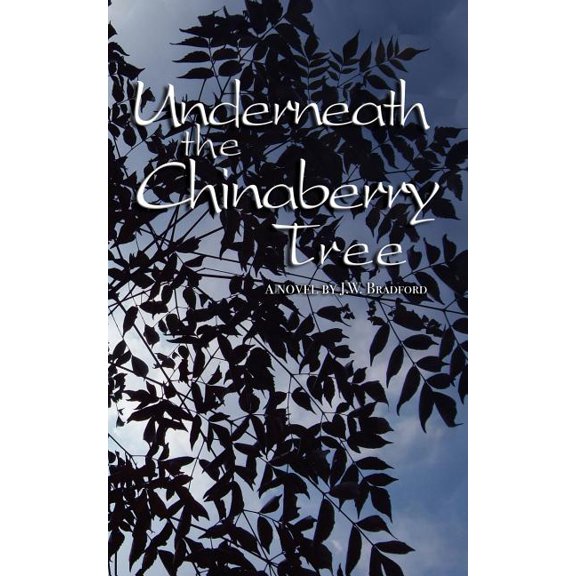 Underneath the Chinaberry Tree