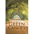 thumbnail image 1 of Underneath the Green Canopy (Paperback), 1 of 1