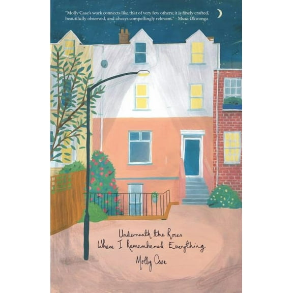 Underneath the Roses Where I Remembered Everything, (Paperback)