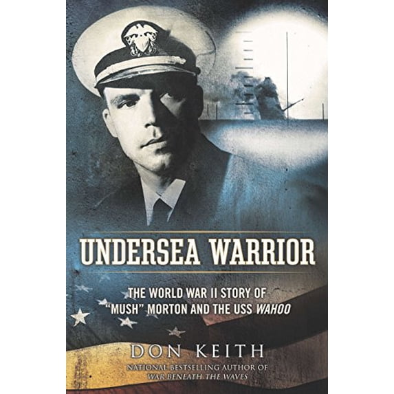 Pre-Owned Undersea Warrior: The World War II Story of Mush Morton and the USS Wahoo (Paperback) 0451238109 9780451238108