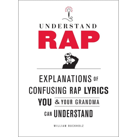 Understand Rap: Explanations of Confusing Rap Lyrics You and Your Grandma Can Understand, (Paperback)