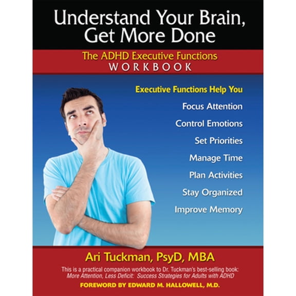 Pre-Owned Understand Your Brain, Get More Done: The ADHD Executive Functions Workbook, 9781886941397, 1886941394, Paperback, 1 edition