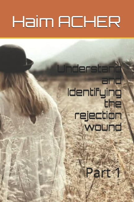 Understand and Identifying the rejection wound: Part 1, (Paperback ...