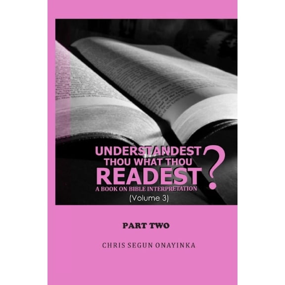 Understandest Thou What Thou Readest Vol. 3: Understandest Thou What Thou Readest Volume 3: Part 2: Part 2 (Paperback)