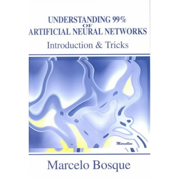 Understanding 99% of Artificial Neural Networks: Introduction & Tricks (Paperback)