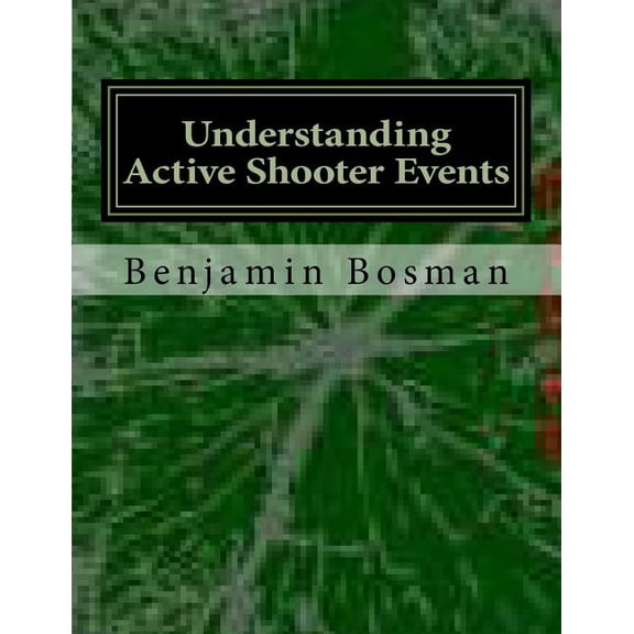 Understanding Active Shooter Events, (Paperback)