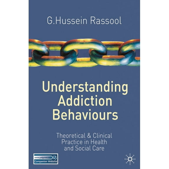 Understanding Addiction Behaviours: Theoretical and Clinical Practice in Health and Social Care, (Paperback)