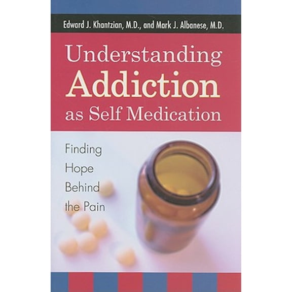Pre-Owned Understanding Addiction as Self Medication: Finding Hope Behind the Pain (Hardcover) 0742561372 9780742561373
