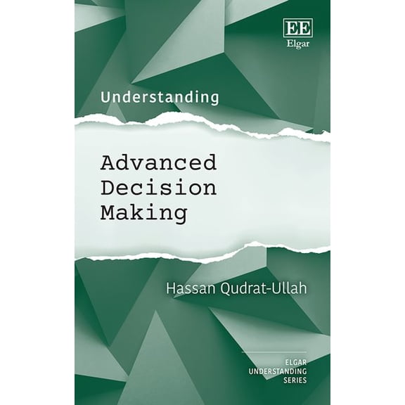Hassan Qudrat-Ullah Understanding Advanced Decision Making (Hardcover) Understanding series