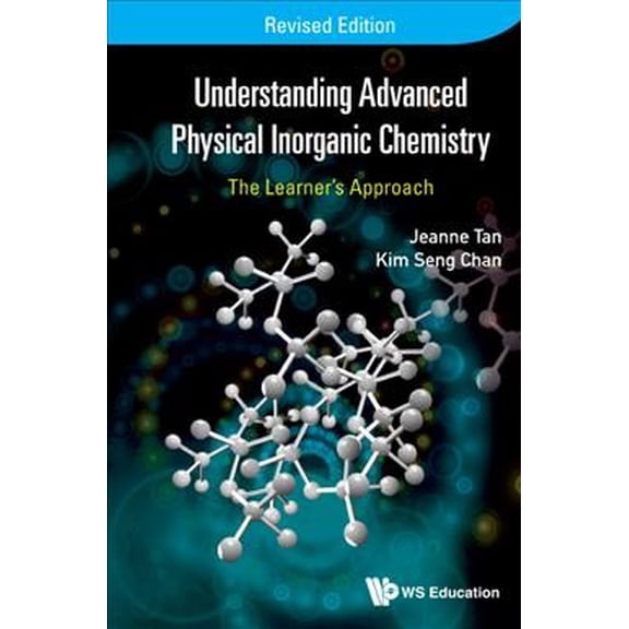Pre-Owned Understanding Advanced Physical Inorganic Chemistry : The Learner's Approach: Revised Edition (Paperback) 9789814733953