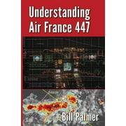 Understanding Air France 447, (Paperback)