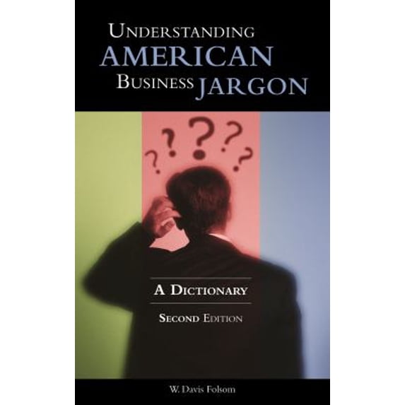 Pre-Owned Understanding American Business Jargon: A Dictionary, 9780313334504, 0313334501, Hardcover, 2 edition
