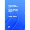 thumbnail image 1 of Understanding American Political Parties: Democratic Ideals, Political Uncertainty, and Strategic Positioning, (Hardcover), 1 of 1