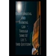 thumbnail image 1 of Understanding And Knowing God Through Some Of Life's Hard Questions, (Paperback), 1 of 1