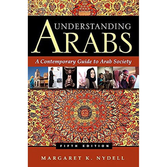 Pre-Owned Understanding Arabs: A Contemporary Guide to Arab Society (Paperback) 0983955808 9780983955801
