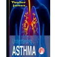 thumbnail image 1 of Understanding Asthma : Managing and Minimizing the Impact of Asthma on Individuals and Society (Paperback), 1 of 1