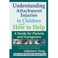 thumbnail image 1 of Understanding Attachment Injuries in Children and How to Help: A Guide for Parents and Caregivers, (Paperback), 1 of 1