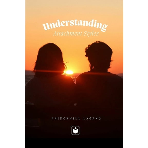 Understanding Attachment Styles, (Paperback)