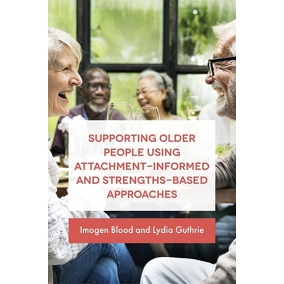 Pre-Owned Understanding Attachment in Older People : Strengths-Based Approaches for Support 9781785921230 Used