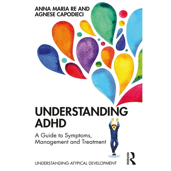 Understanding Atypical Development Understanding ADHD: A Guide to Symptoms, Management and Treatment, (Paperback)