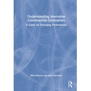 Understanding Australian Construction Contractors A Guide for Emerging Professionals, Hardcover