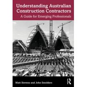 Understanding Australian Construction Contractors A Guide for Emerging Professionals, Paperback