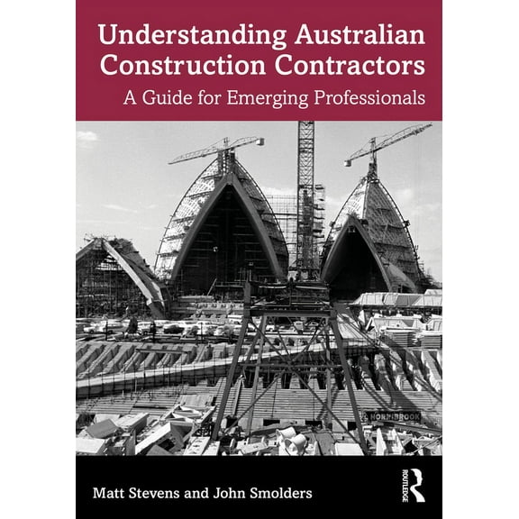 Understanding Australian Construction Contractors: A Guide for Emerging Professionals, (Paperback)